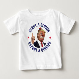 Camiseta De Bebé Elige Un Payaso, Espera Un Circo - Anti Trump