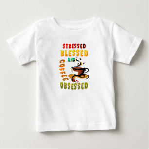 Camiseta De Bebé Enfatizado Bendito Y Café Obsesionado