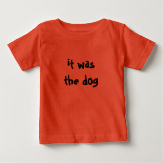 Camiseta De Bebé ¡Era el perro!
