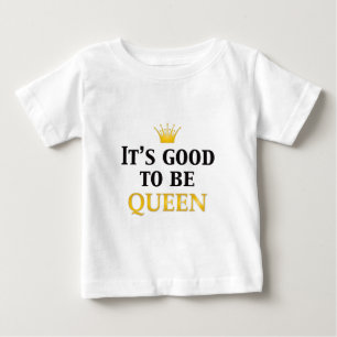 Camiseta De Bebé ¡Es bueno ser reina!