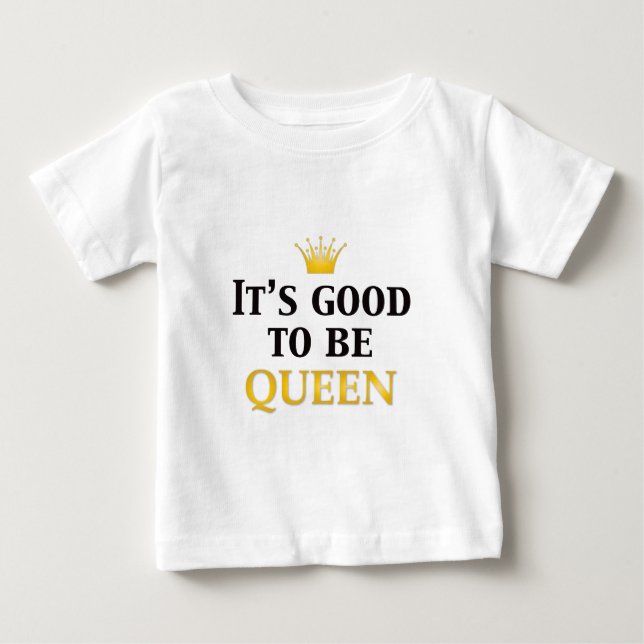Camiseta De Bebé ¡Es bueno ser reina! (Anverso)