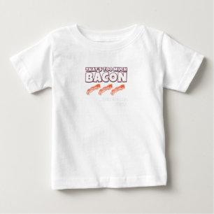 Camiseta De Bebé Eso es demasiado que Bacon dijo que nadie nunca