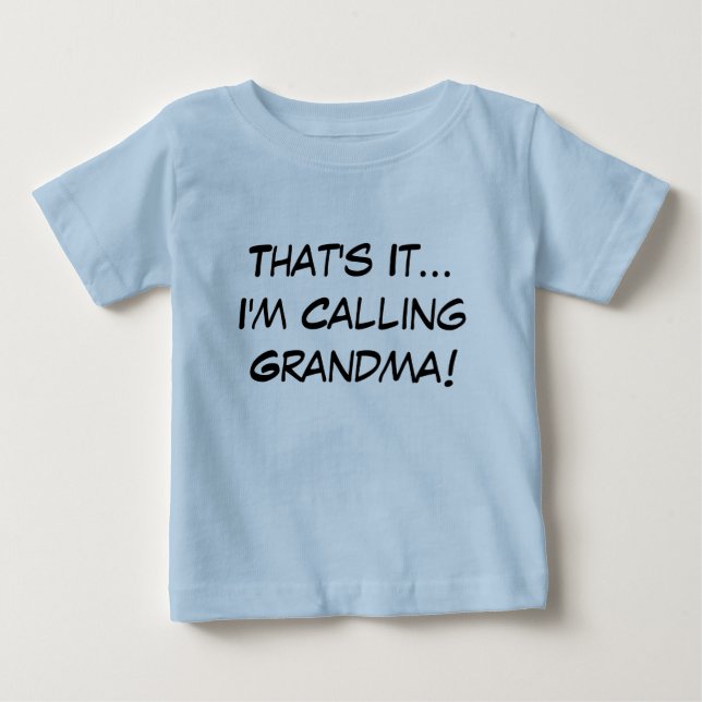 Camiseta De Bebé Eso es todo, ¡estoy llamando abuela! (Anverso)