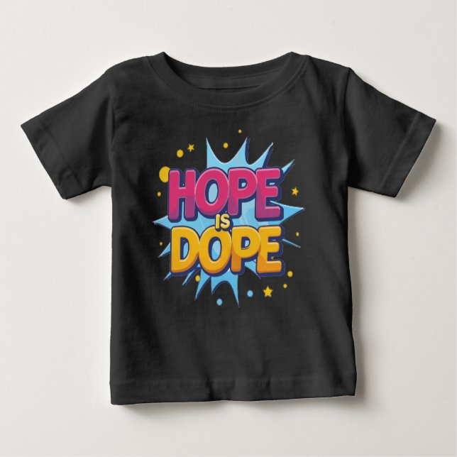Camiseta De Bebé Esperanza es Dope Unisex: Usa el optimismo (Anverso)