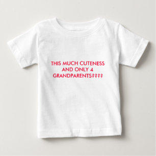 CAMISETA DE BEBÉ ¿ESTE MUCHO CUTENESS Y SOLAMENTE 4 ABUELOS????