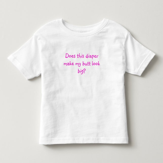 Camiseta De Bebé ¿Este pañal hace que mi trasero parezca grande? (Anverso)