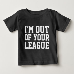 Camiseta De Bebé Estoy Fuera de Tu Liga