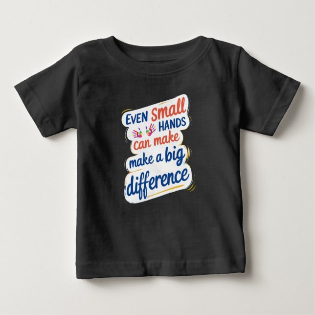 Camiseta De Bebé "Even Small Hands Can Make a Big Difference" Kids' (Anverso)