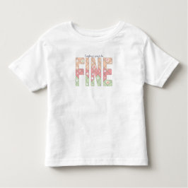 Camiseta De Bebé Everything’s Going to Be Fine Motivational T-Shirt