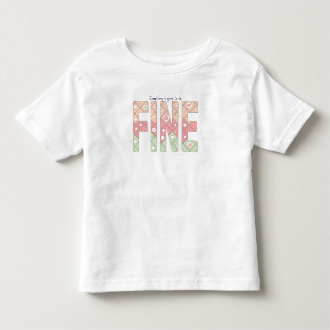 Camiseta De Bebé Everything’s Going to Be Fine Motivational T-Shirt (Anverso)