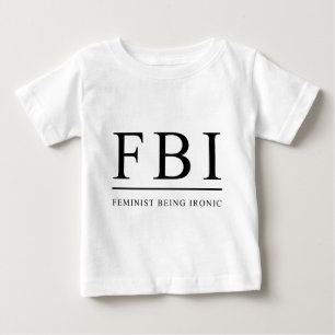 Camiseta De Bebé FBI   Feminista Siendo Irónico Gracioso