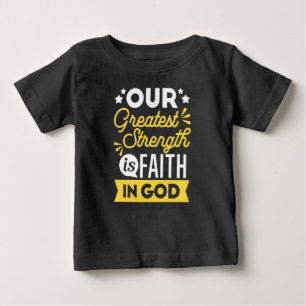 Camiseta De Bebé Fe en Dios: Nuestra mayor fuerza Cita