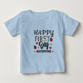 Camiseta De Bebé feliz primer día hagámoslo