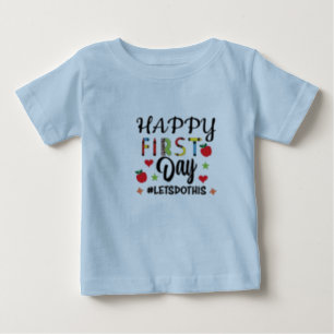 Camiseta De Bebé feliz primer día hagámoslo