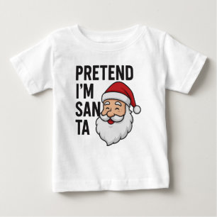 Camiseta De Bebé Finge que soy Santa - Cita divertida de Navidad