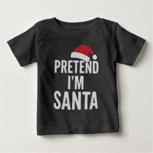 Camiseta De Bebé Finge que soy Santa - Humor divertido de Navidad