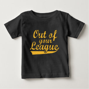 Camiseta De Bebé Fuera de tu liga