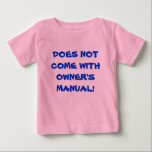 Camiseta De Bebé Funny no viene con el manual del propietario<br><div class="desc">Gracioso No viene con la camiseta del bebé manual del propietario. Personalice esto con su cita.</div>