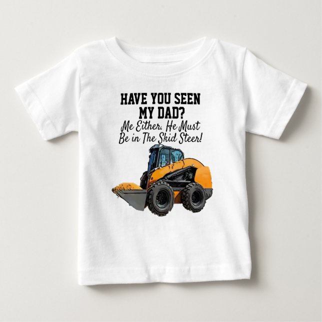 Camiseta De Bebé Funny Skid Steer Heavy Equipment Dad Quote (Anverso)
