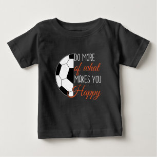 Camiseta De Bebé Fútbol: Haz lo que te hace feliz