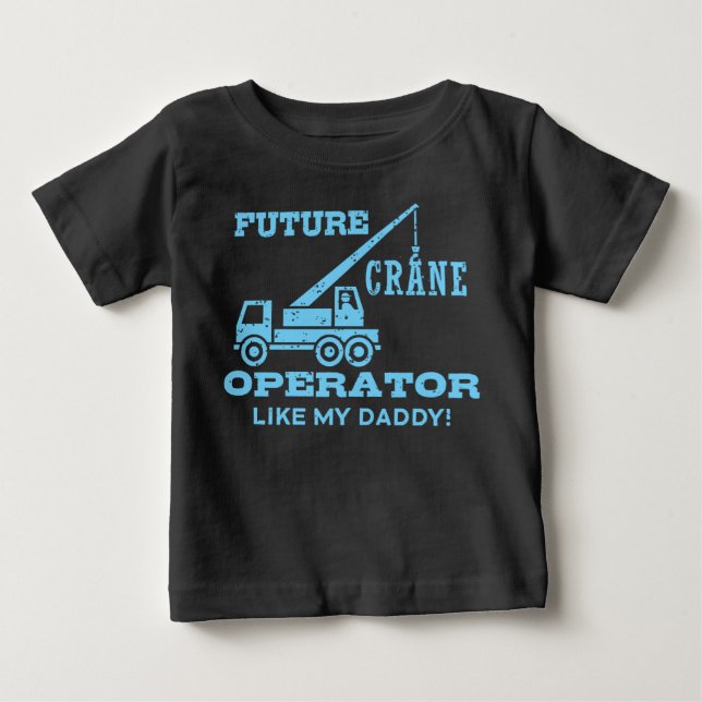 Camiseta De Bebé Futuro Operador De Grúa Como Mi Papi (Anverso)