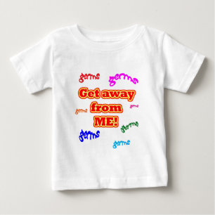 Camiseta De Bebé Get away from me germs!