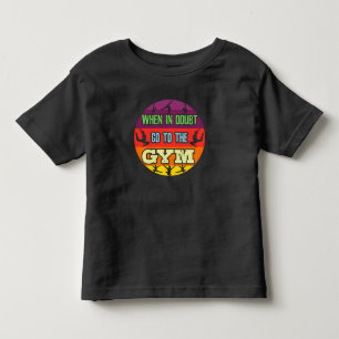 Camiseta De Bebé Gimnasia Femenina Cuando Tengas Dudas Ve al Gimnas