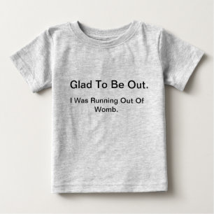Camiseta De Bebé Glad to be out