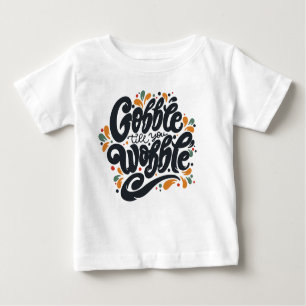 Camiseta De Bebé Gobble Hasta que te tambalees