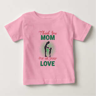 Camiseta De Bebé Gracias, mamá por todo tu amor