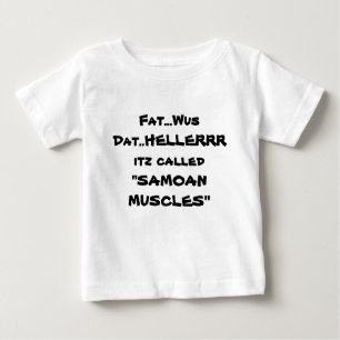 Camiseta De Bebé Grasa… Wus Dat. .HELLERRR "MUSC SAMOANO llamado