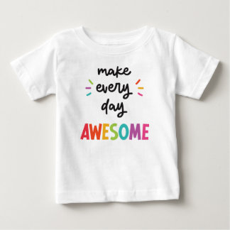 Camiseta De Bebé Hacer que todos los días sean increíbles