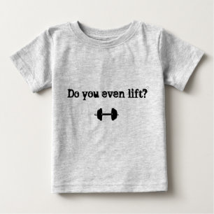 Camiseta De Bebé "Hágale incluso elevación?" Camiseta del bebé