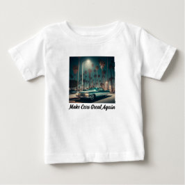 Camiseta De Bebé Hagamos que los Coches Sean Geniales de Nuevo