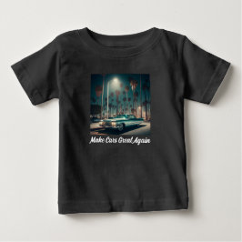 Camiseta De Bebé Hagamos que los Coches Sean Geniales de Nuevo