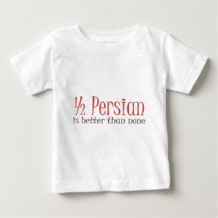 Camiseta De Bebé Half Persian Is Better Than None