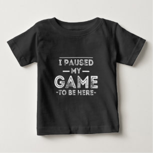 Camiseta De Bebé He parado mi juego para estar aquí, diversión sarc
