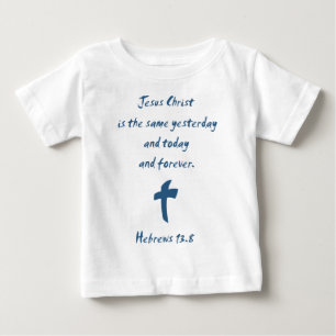 Camiseta De Bebé Hebreos 13.8 Jesucristo es el Mismo Ayer..