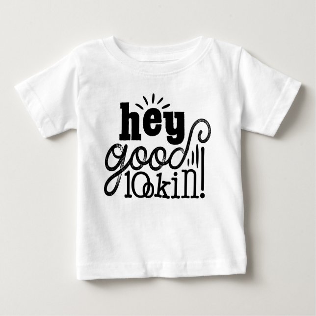 Camiseta De Bebé Hey Good Lookin Typographic Quote Art Design (Anverso)