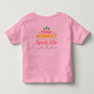 Camiseta De Bebé Hoy, momento, vida de chispa