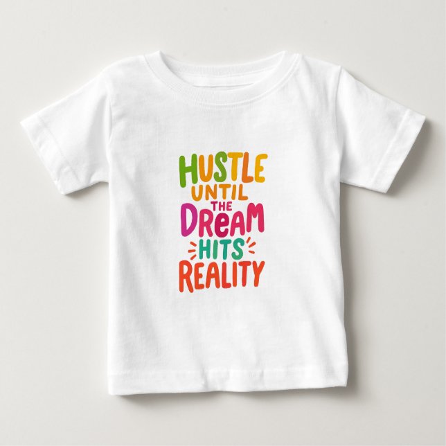 Camiseta De Bebé Hustle Until the Dream Hits Reality – Motivational (Anverso)