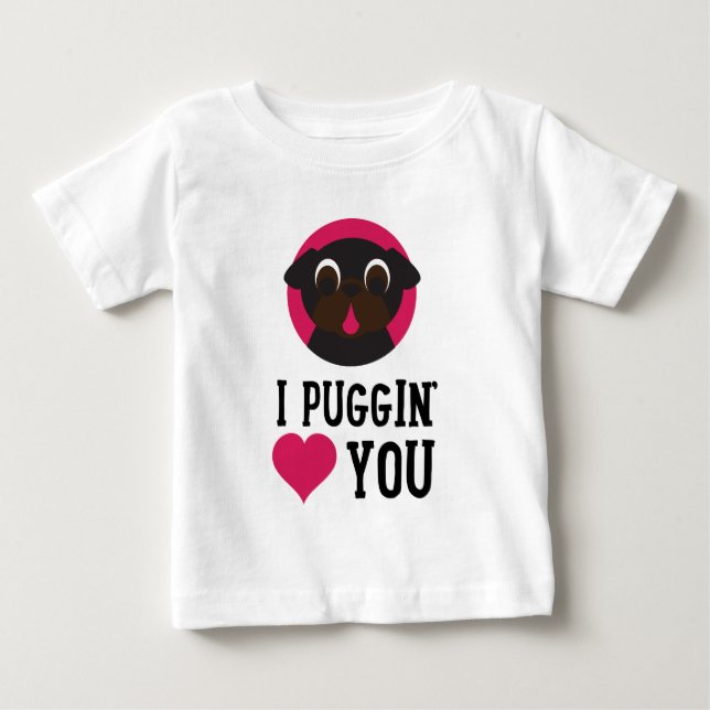 Camiseta De Bebé I amor de Puggin usted ennegrece barro amasado (Anverso)