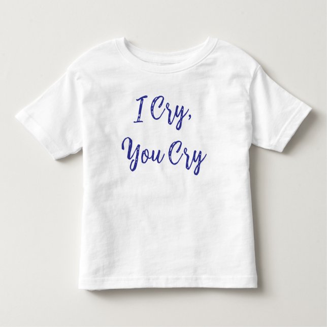 Camiseta De Bebé I Cry You Cry Baby (Anverso)