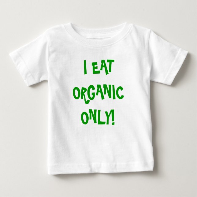 Camiseta De Bebé 'I eat Organic only' unisex onzie! (Anverso)