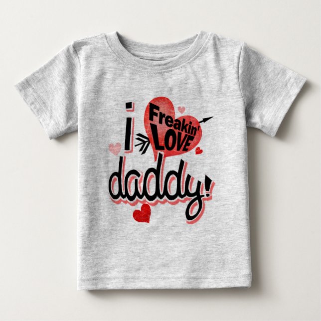 Camiseta De Bebé I Freakin LOVE Daddy! (Anverso)