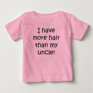 Camiseta De Bebé I Have More Hair Than My Uncle