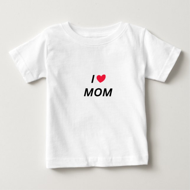 Camiseta De Bebé I love mom tshirt  (Anverso)