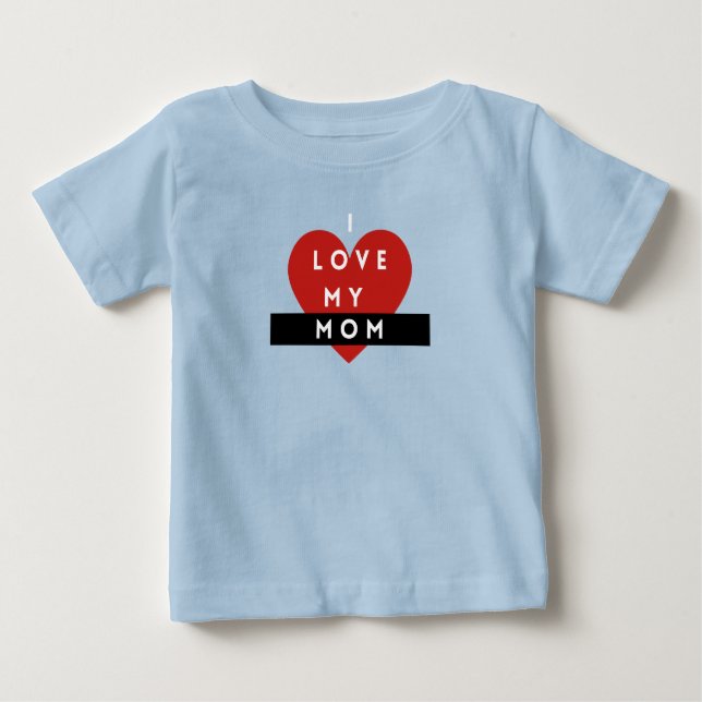 Camiseta De Bebé I Love My Mom Baby T-Shirt – Cute & Meaningful  (Anverso)