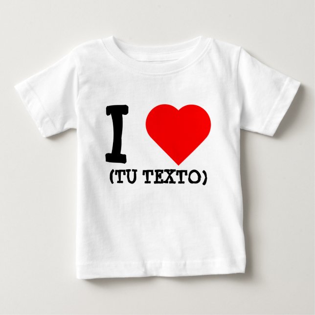 CAMISETA DE BEBÉ I LOVE + TU TEXTO (Anverso)