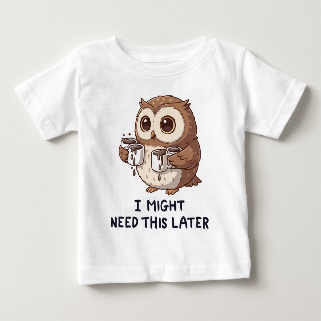 Camiseta De Bebé I Might Need Coffee Later - Funny Owl Humor (Anverso)